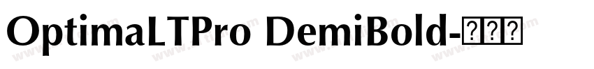 OptimaLTPro DemiBold字体转换 OptimaLTPro DemiBold字体转换